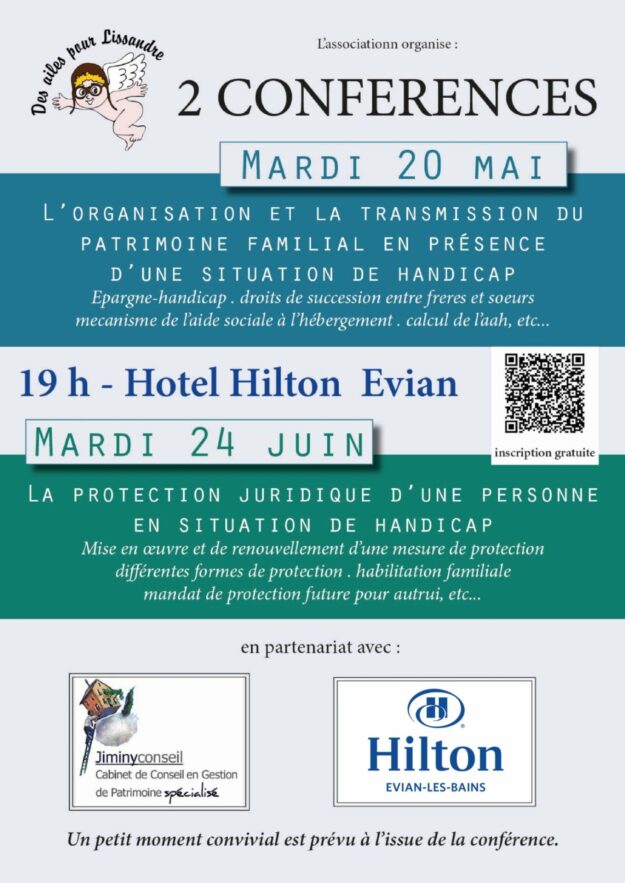 2 CONFERENCES - Hôtel Hilton à Evian : -1) 20 mai 2025 à 19h. Thème : l'organisation et la transmission du patrimoine familiale en présence d'une situation de handicap 2) 24 juin 2025 : protection juridique d'une personne en situation de handicap